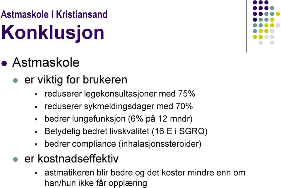 12 mndr) Betydelig bedret livskvalitet (16 E i SGRQ) bedrer compliance