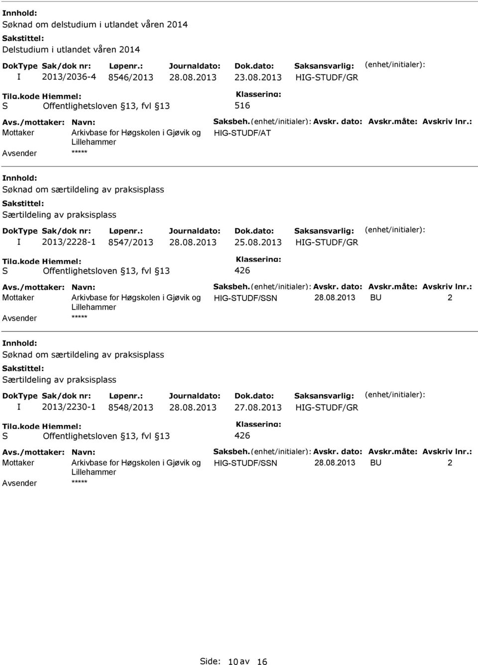 2013 HG-TDF/GR 426 Avs./mottaker: Navn: aksbeh. Avskr. dato: Avskr.måte: Avskriv lnr.