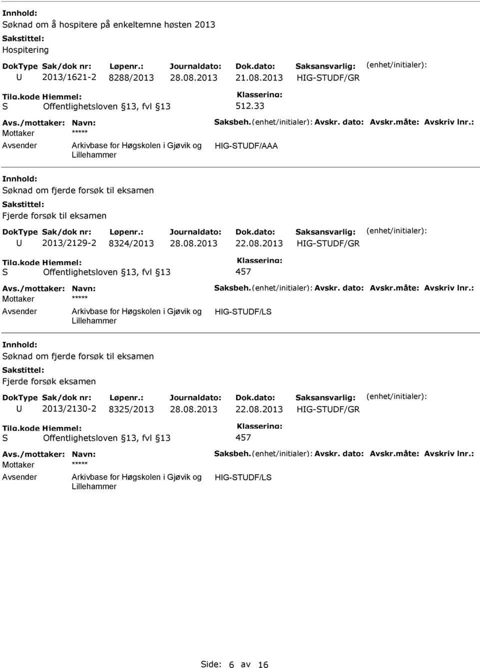 2013 HG-TDF/GR 457 Avs./mottaker: Navn: aksbeh. Avskr. dato: Avskr.måte: Avskriv lnr.