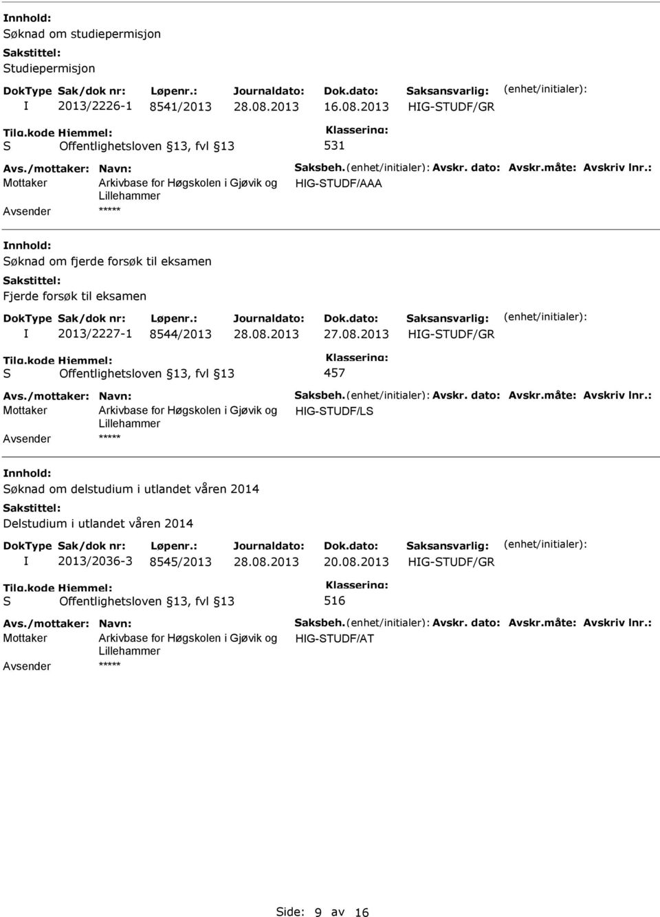 /mottaker: Navn: aksbeh. Avskr. dato: Avskr.måte: Avskriv lnr.