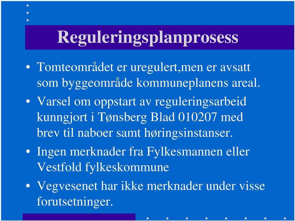 Varsel om oppstart av reguleringsarbeid kunngjort i Tønsberg Blad 010207 med brev