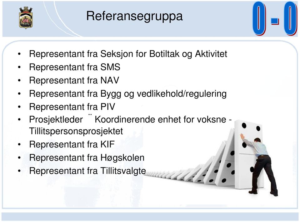 Representant fra PIV Prosjektleder Koordinerende enhet for voksne -