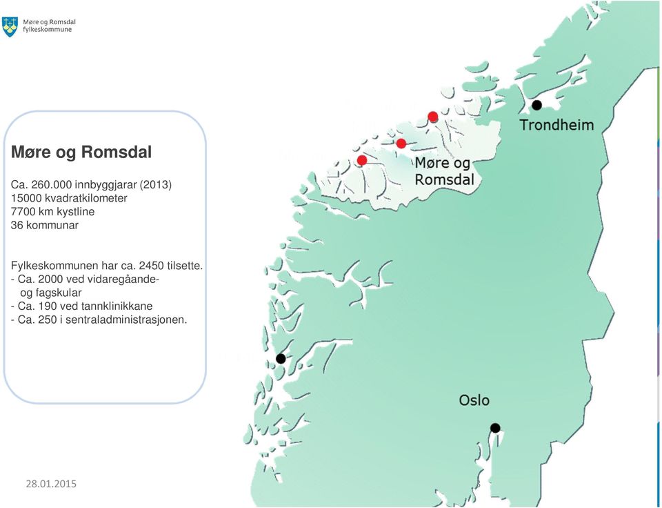 36 kommunar Fylkeskommunen har ca. 2450 tilsette. - Ca.