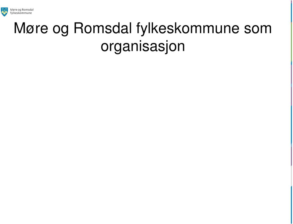 saker Fylkeskommunen Opptatt av å vere ein tydeleg medspelar Bygging og vidareutviklinga av Møre og Romsdal.
