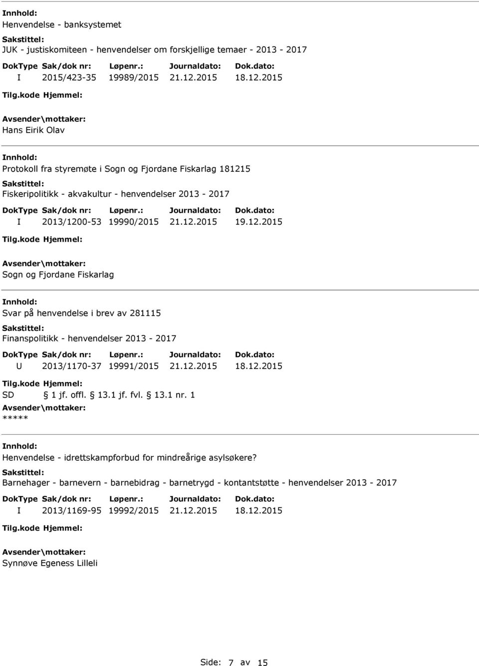 5 Fiskeripolitikk - akvakultur - henvendelser 2013-2017 2013/120