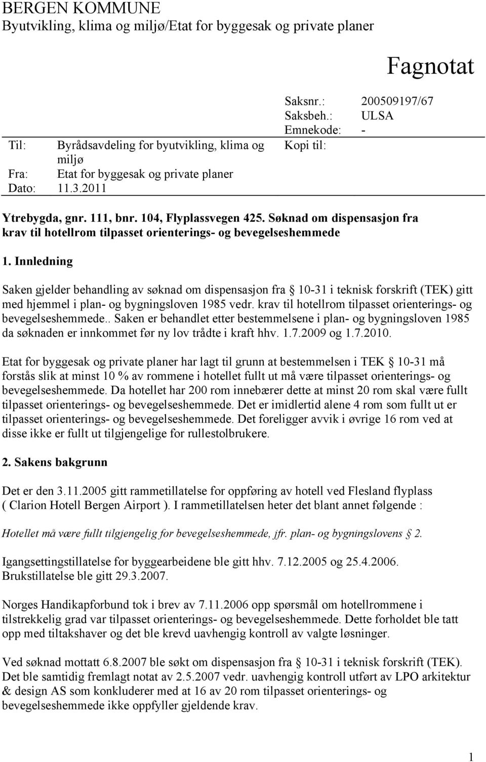 Søknad om dispensasjon fra krav til hotellrom tilpasset orienterings- og bevegelseshemmede 1.