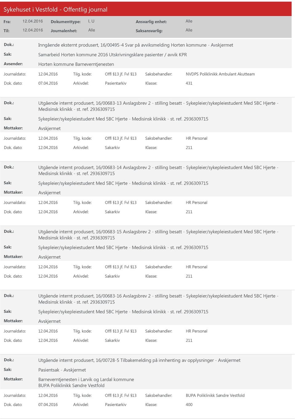 2016 Arkivdel: Pasientarkiv 431 tgående internt produsert, 16/00683-13 Avslagsbrev 2 - stilling besatt - Sykepleier/sykepleiestudent Med 5BC Hjerte - Medisinsk klinikk - st. ref.