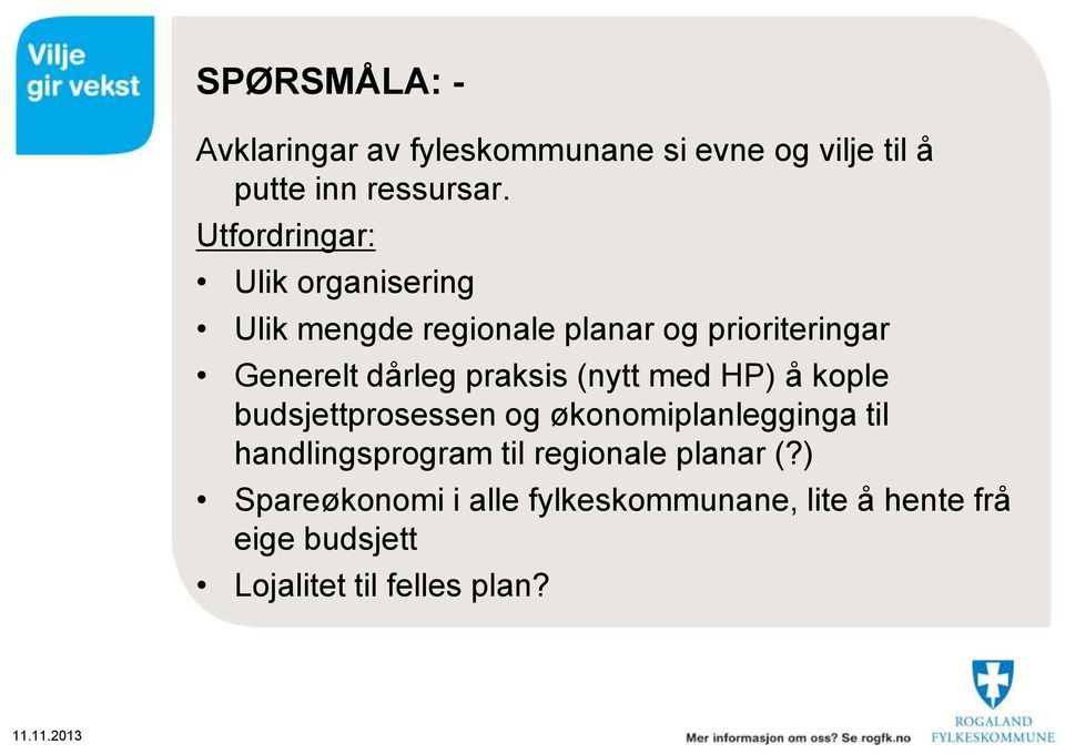 praksis (nytt med HP) å kople budsjettprosessen og økonomiplanlegginga til handlingsprogram til