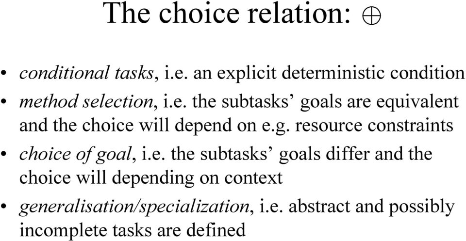 e. the subtasks goals differ and the choice will depending on context