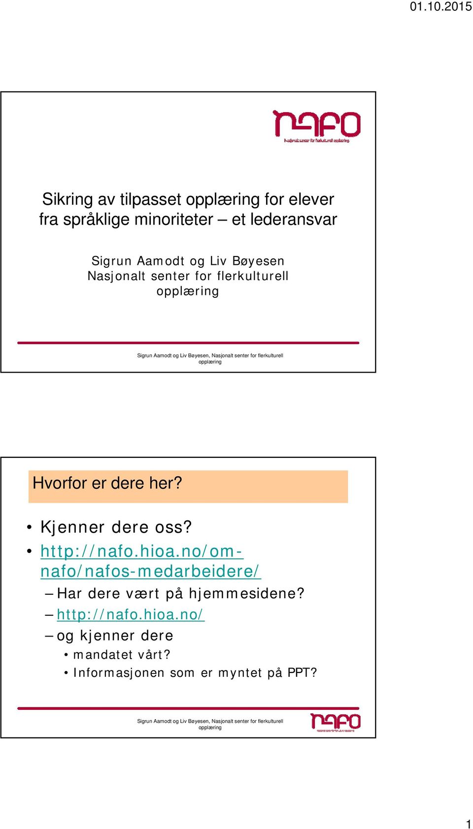 Kjenner dere oss? http://nafo.hioa.