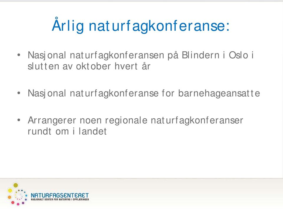 oktober hvert år Nasjonal naturfagkonferanse for