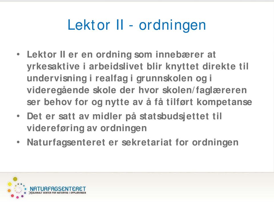 hvor skolen/faglæreren ser behov for og nytte av å få tilført kompetanse Det er satt av