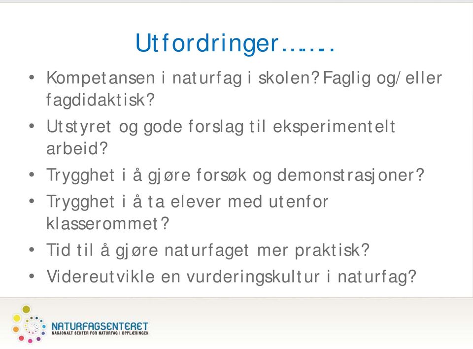 Trygghet i å gjøre forsøk og demonstrasjoner?