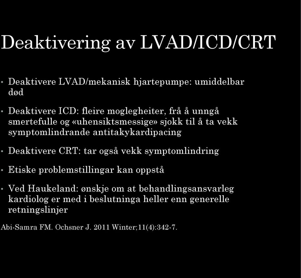 Deaktivere CRT: tar også vekk symptomlindring Etiske problemstillingar kan oppstå Ved Haukeland: ønskje om at