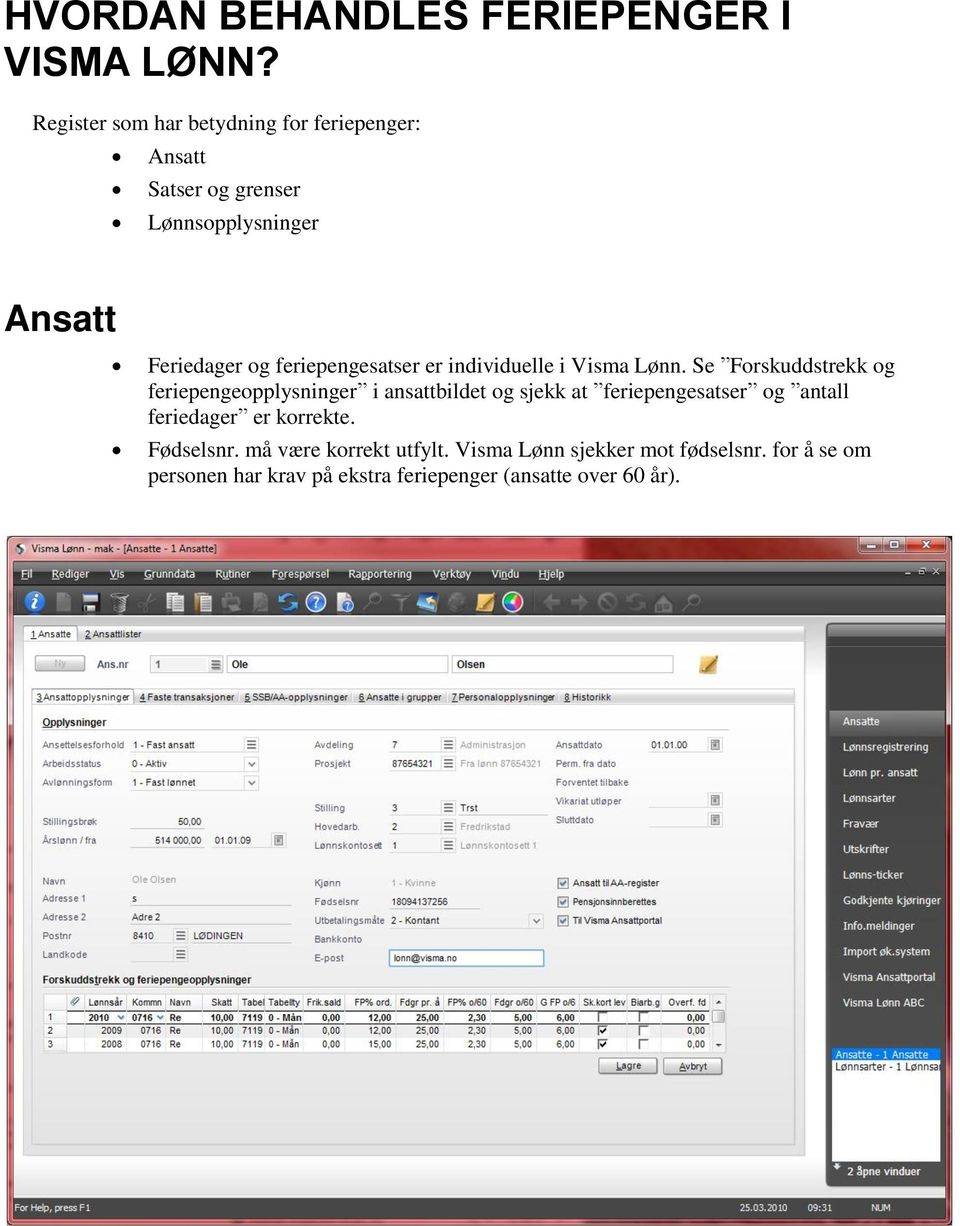 feriepengesatser er individuelle i Visma Lønn.