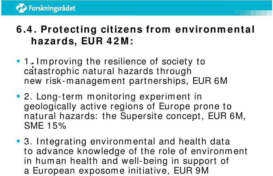 Long-term monitoring experiment in geologically active regions of Europe prone to natural hazards: the Supersite concept, EUR