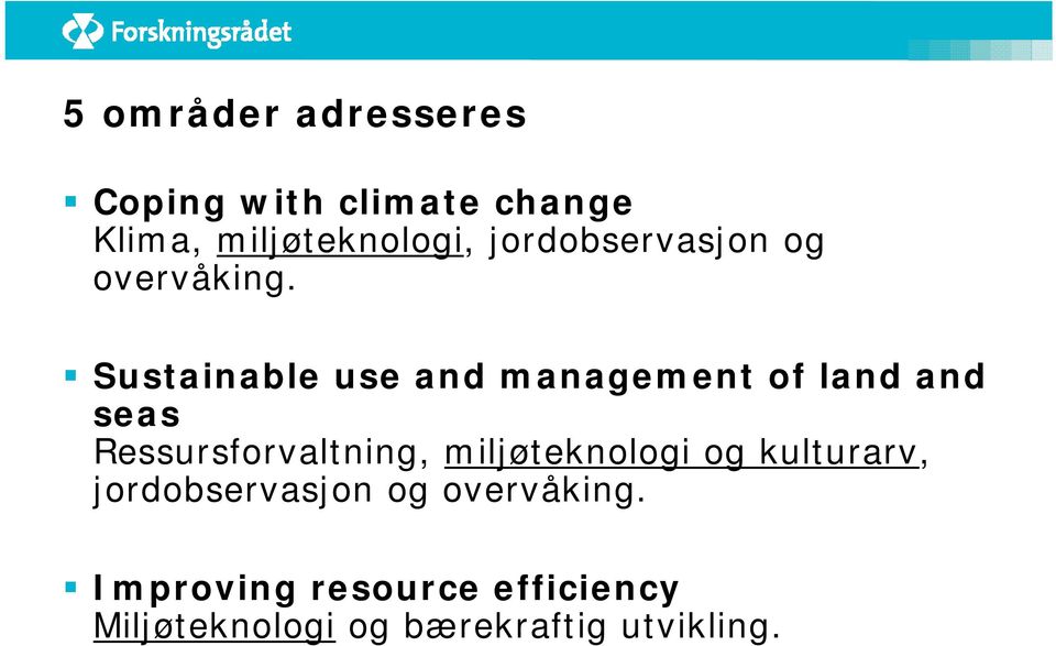 Sustainable use and management of land and seas Ressursforvaltning, miljøteknologi