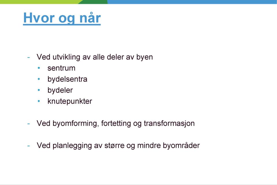 - Ved byomforming, fortetting og