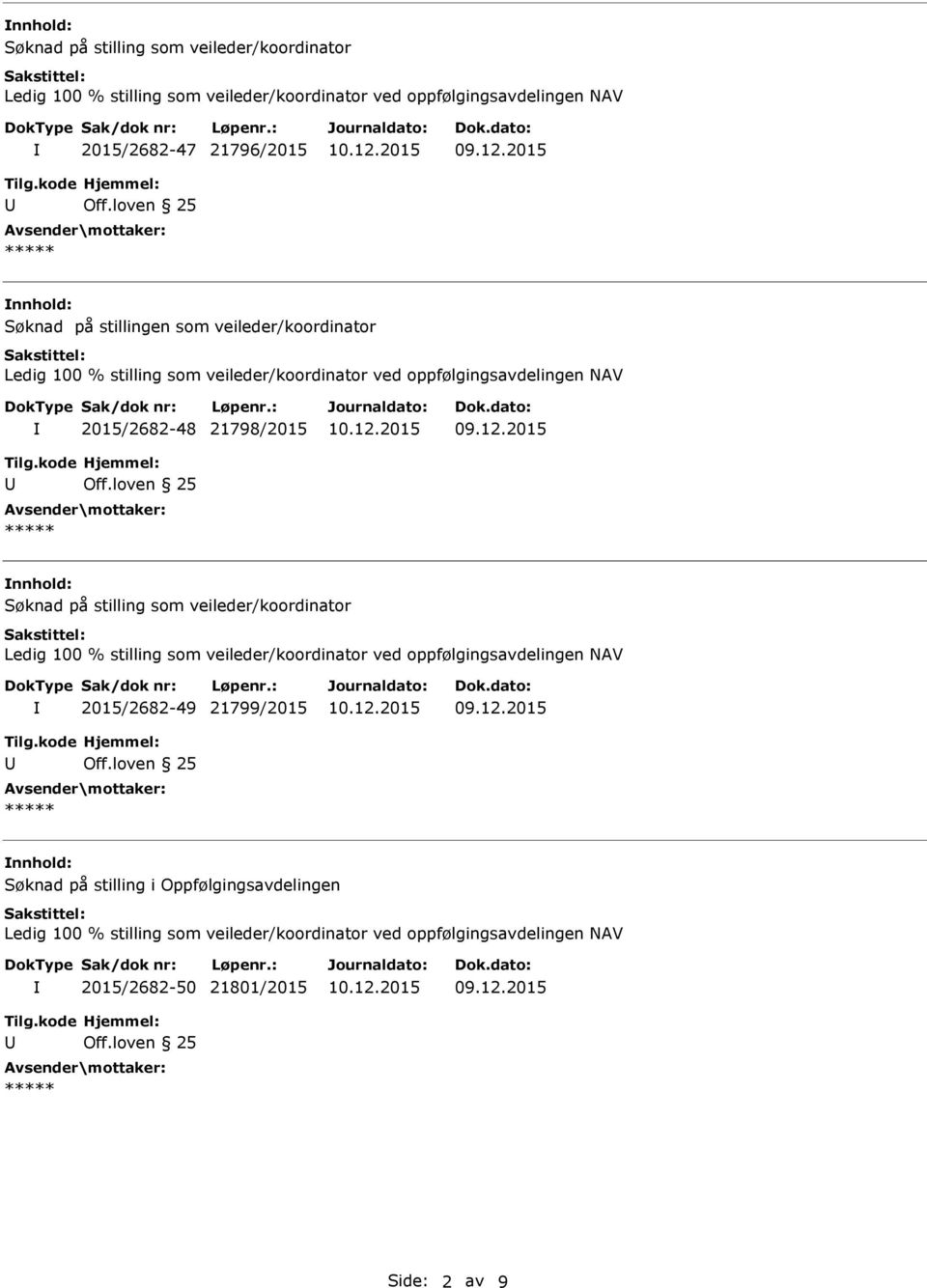 nnhold: Søknad på stilling som veileder/koordinator 2015/2682-49 21799/2015