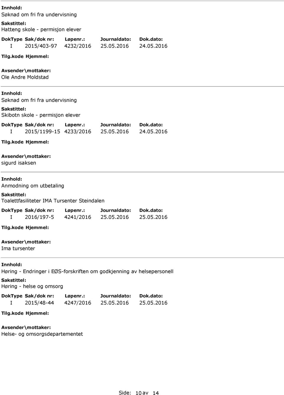 Toalettfasiliteter MA Tursenter Steindalen 2016/197-5 4241/2016 ma tursenter Høring - Endringer i EØS-forskriften om