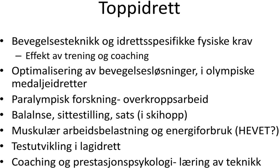 overkroppsarbeid Balalnse, sittestilling, sats (i skihopp) Muskulær arbeidsbelastning og