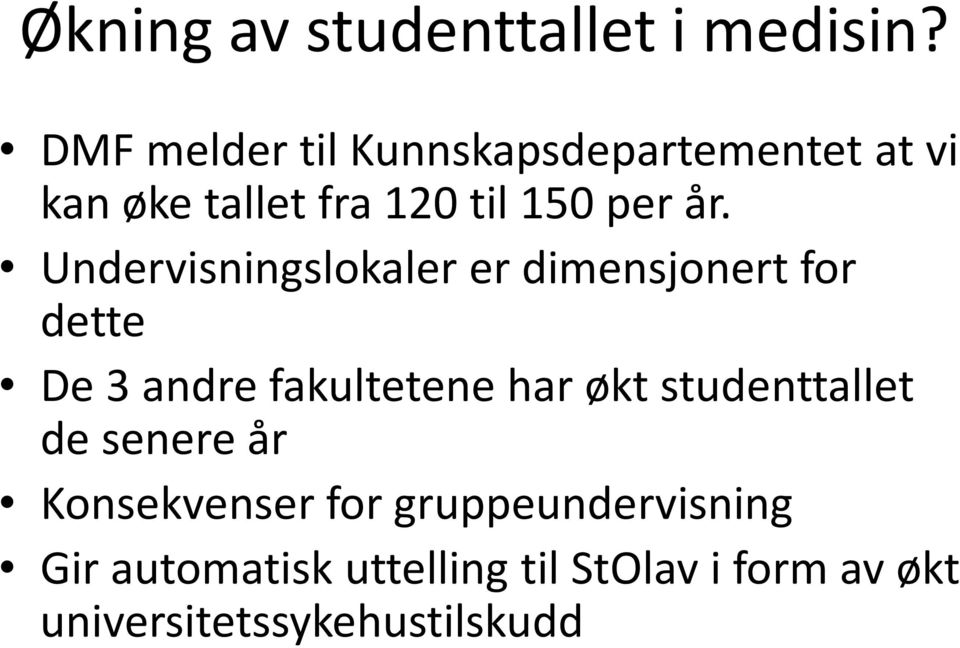 Undervisningslokaler er dimensjonert for dette De 3 andre fakultetene har økt