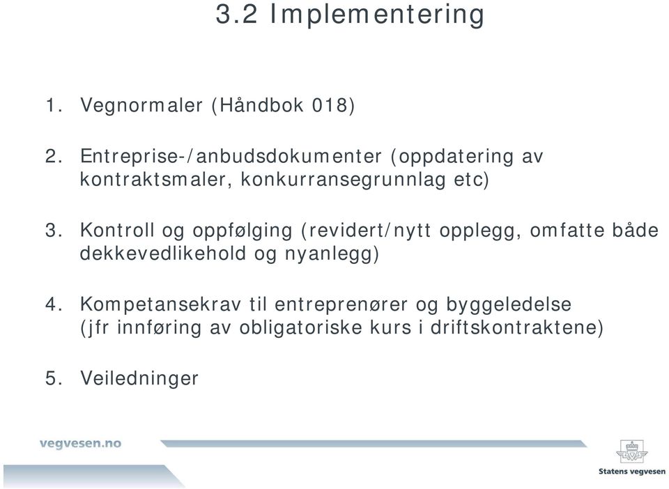 Kontroll og oppfølging (revidert/nytt opplegg, omfatte både dekkevedlikehold og