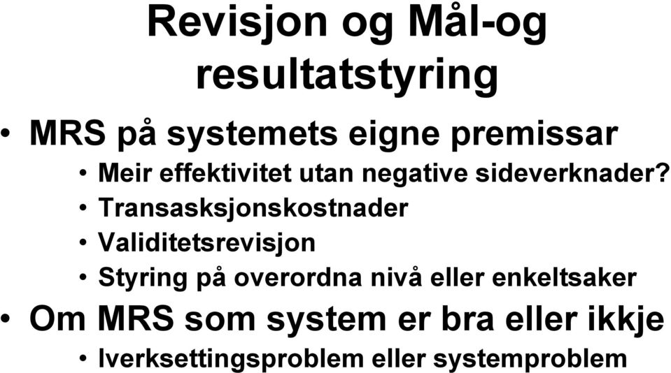 Transasksjonskostnader Validitetsrevisjon Styring på overordna nivå