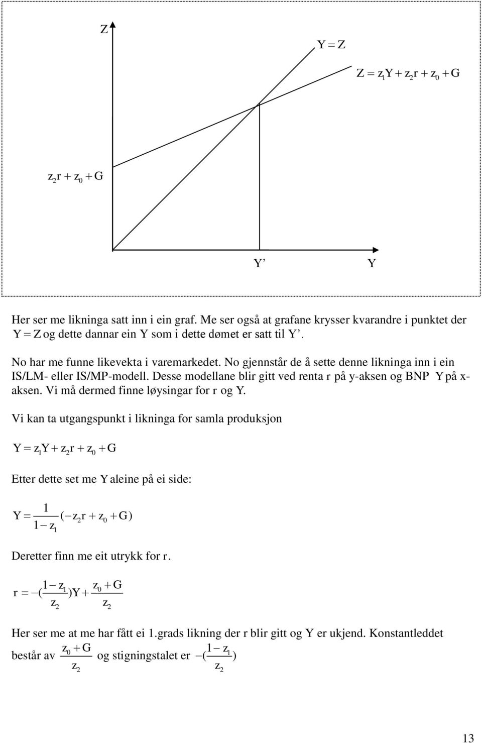 Vi må dermed finne løysingar for r og Y.