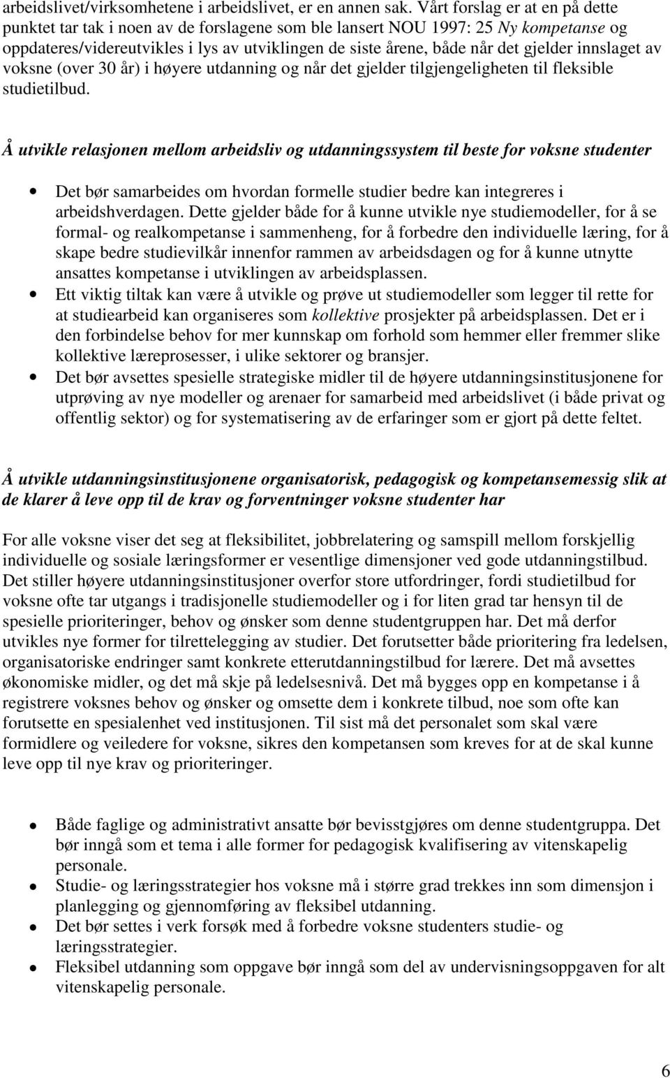 gjelder innslaget av voksne (over 30 år) i høyere utdanning og når det gjelder tilgjengeligheten til fleksible studietilbud.