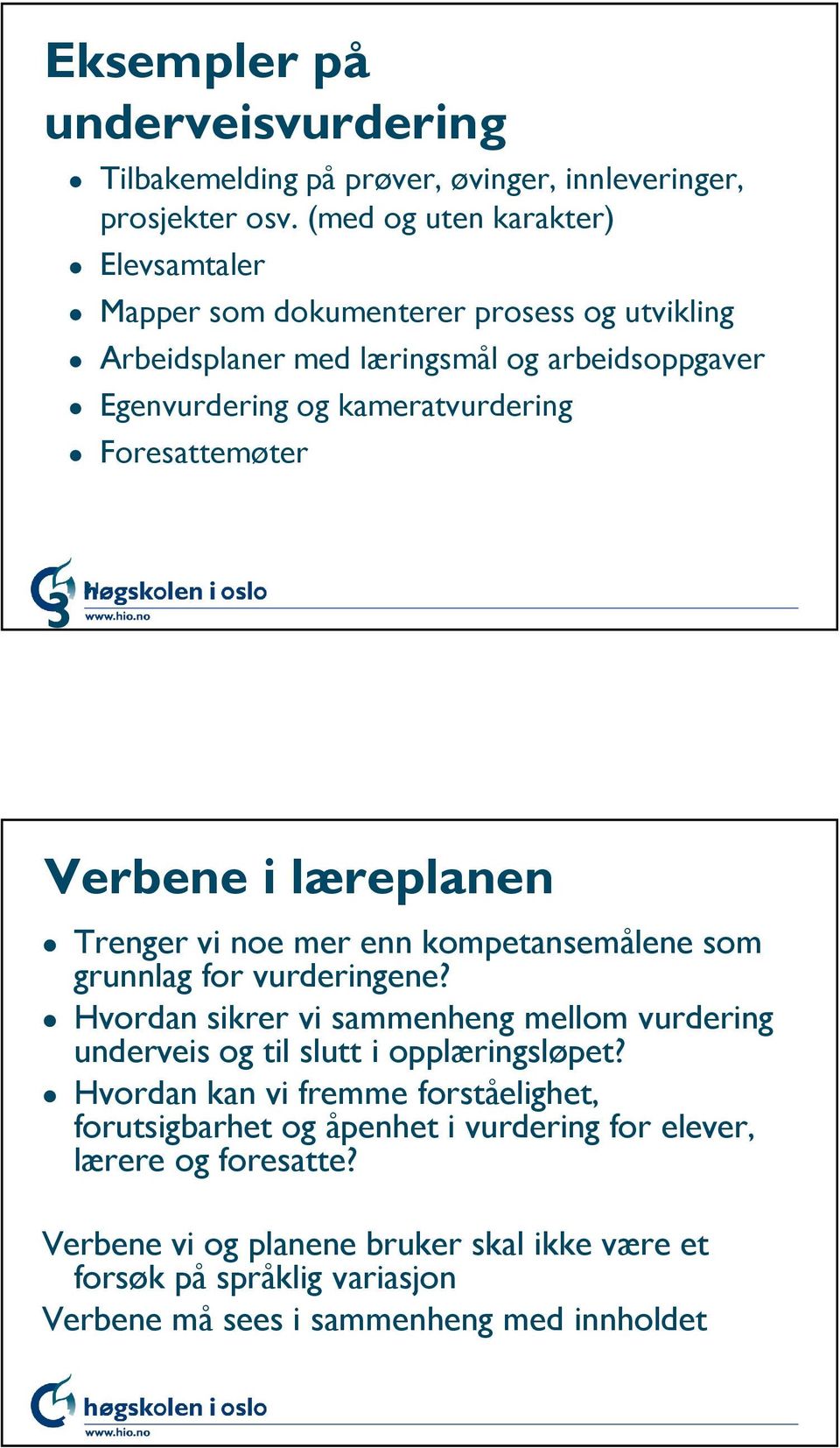 Foresattemøter 3 31 Verbene i læreplanen Trenger vi noe mer enn kompetansemålene som grunnlag for vurderingene?