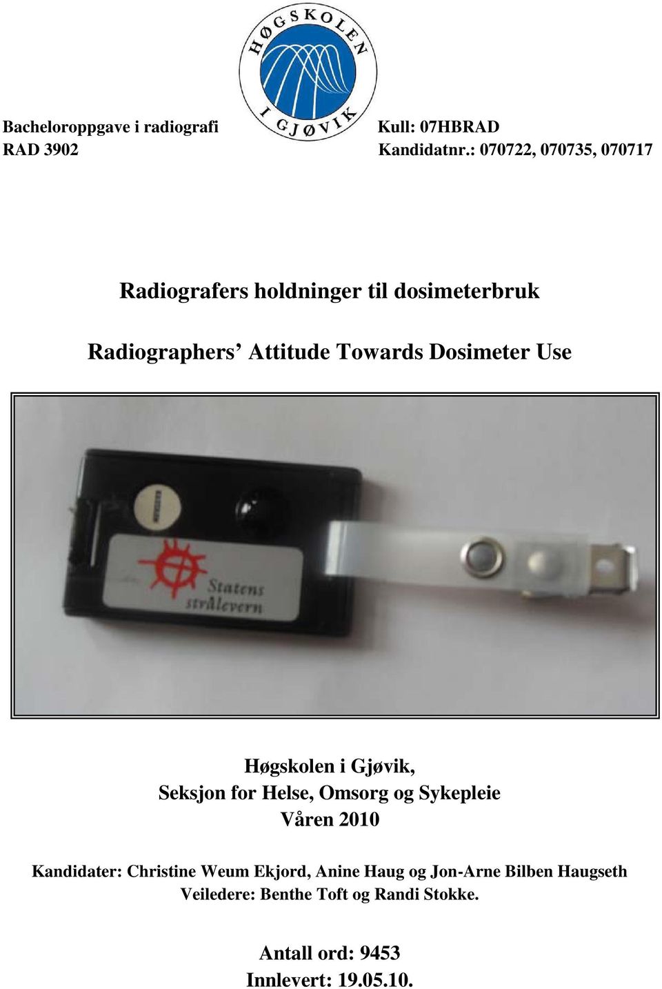 Dosimeter Use Høgskolen i Gjøvik, Seksjon for Helse, Omsorg og Sykepleie Våren 2010 Kandidater: