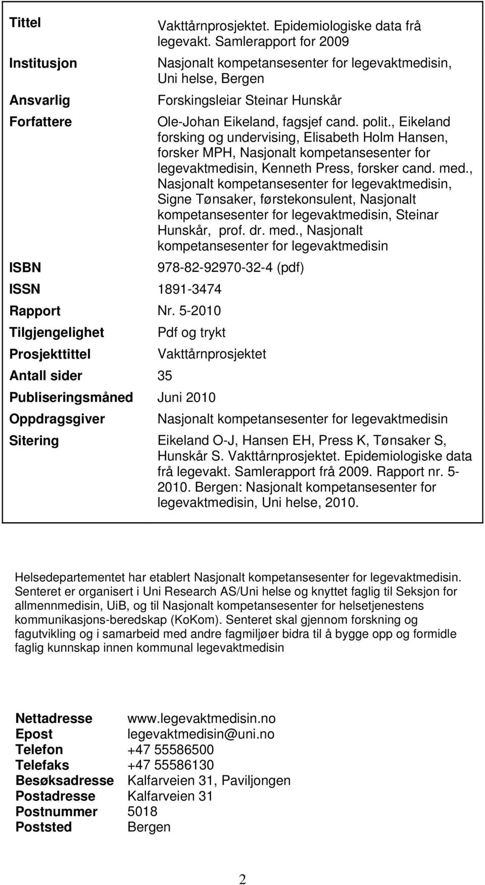 , Eikeland forsking og undervising, Elisabeth Holm Hansen, forsker MPH, Nasjonalt kompetansesenter for legevaktmedisin, Kenneth Press, forsker cand. med.