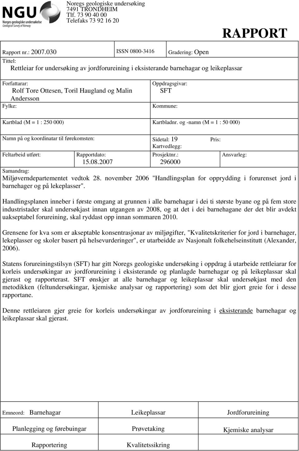 Fylke: Oppdragsgivar: SFT Kommune: Kartblad (M = 1 : 250 000) Kartbladnr.