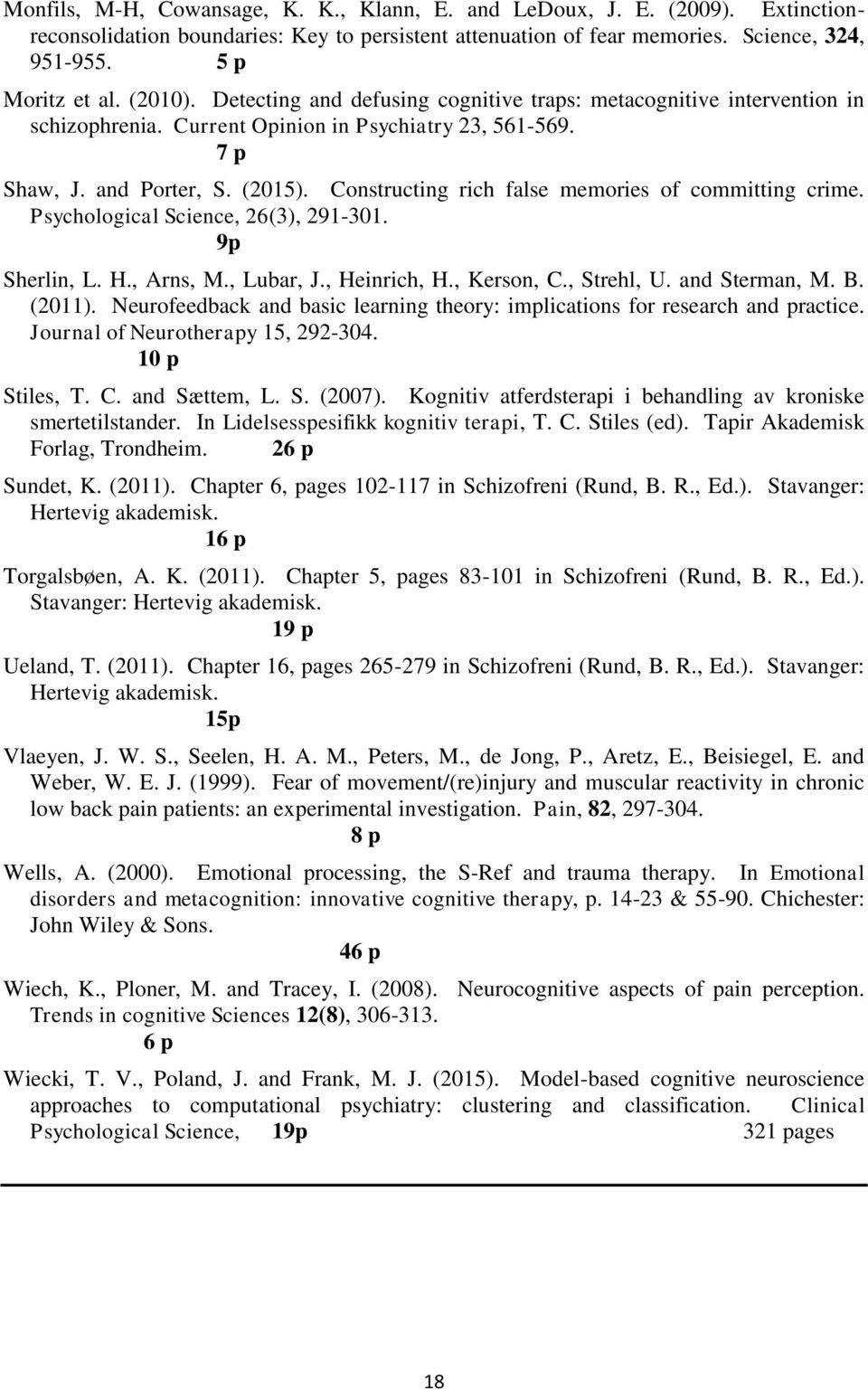 Constructing rich false memories of committing crime. Psychological Science, 26(3), 291-301. 9p Sherlin, L. H., Arns, M., Lubar, J., Heinrich, H., Kerson, C., Strehl, U. and Sterman, M. B. (2011).