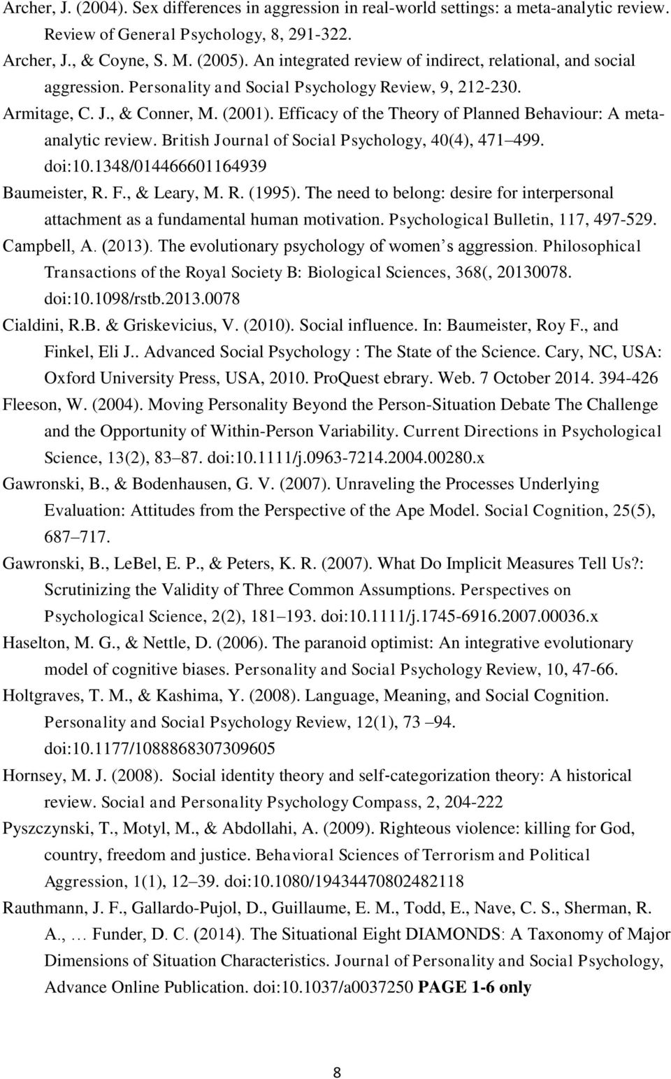 Efficacy of the Theory of Planned Behaviour: A metaanalytic review. British Journal of Social Psychology, 40(4), 471 499. doi:10.1348/014466601164939 Baumeister, R. F., & Leary, M. R. (1995).