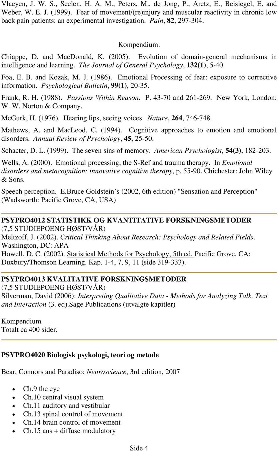 Evolution of domain-general mechanisms in intelligence and learning. The Journal of General Psychology, 132(1), 5-40. Foa, E. B. and Kozak, M. J. (1986).