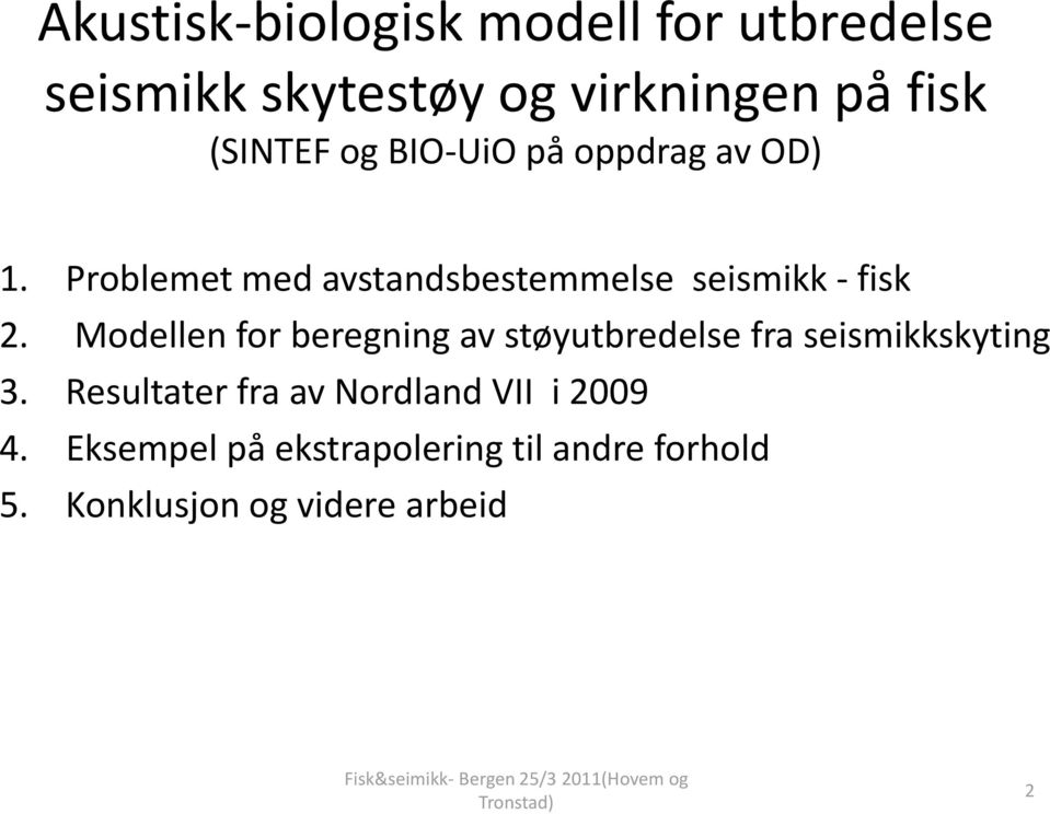 Problemetmedavstandsbestemmelse med seismikk fisk 2.