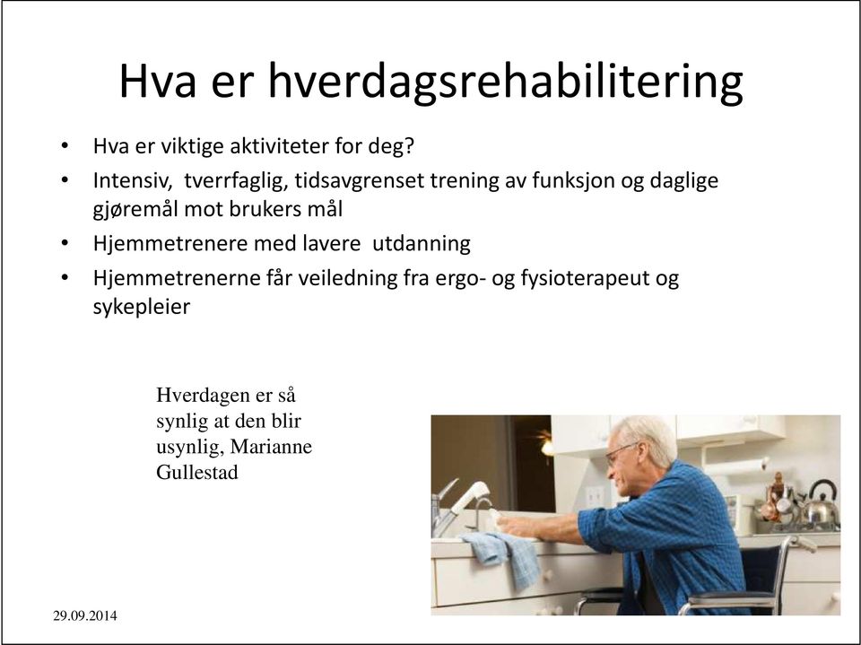 brukers mål Hjemmetrenere med lavere utdanning Hjemmetrenerne får veiledning fra