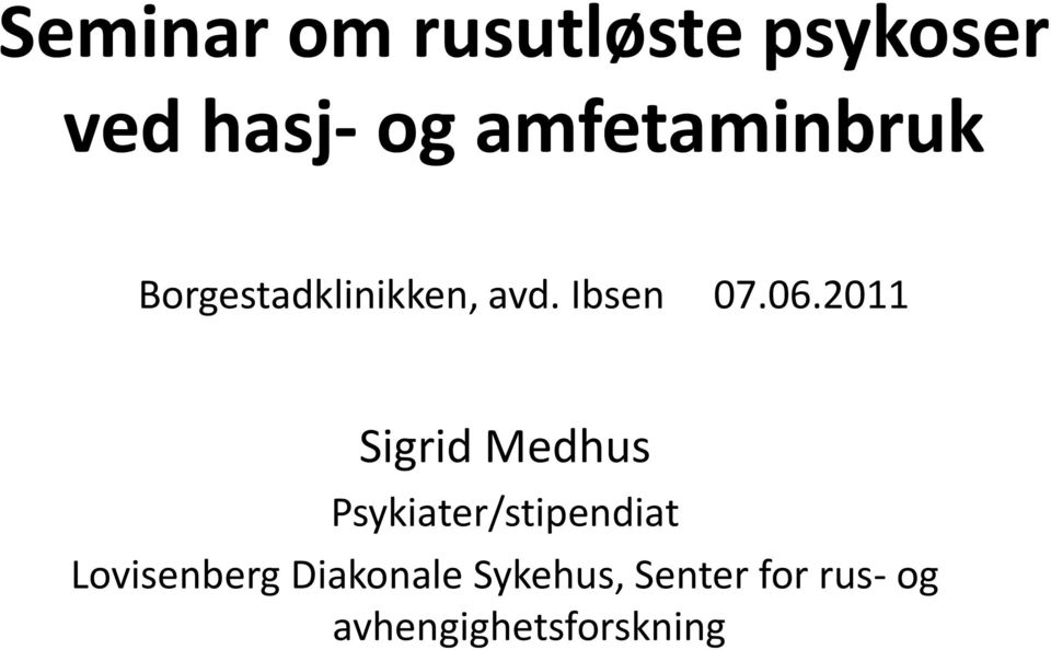 2011 Sigrid Medhus Psykiater/stipendiat Lovisenberg