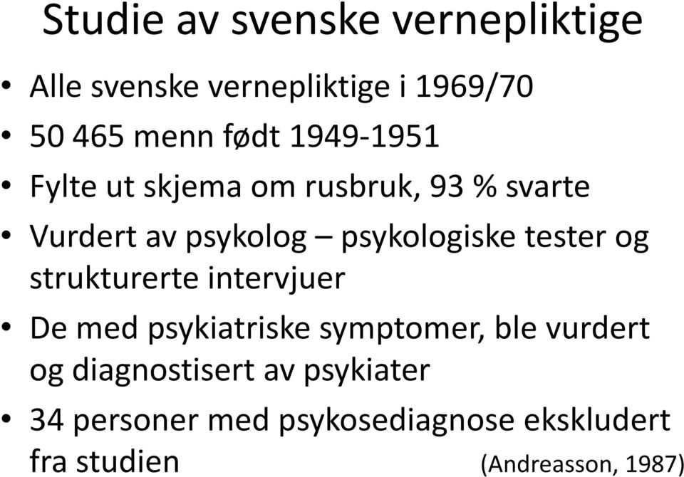 tester og strukturerte intervjuer De med psykiatriske symptomer, ble vurdert og