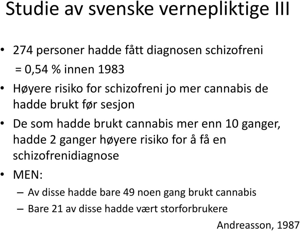 cannabis mer enn 10 ganger, hadde 2 ganger høyere risiko for å få en schizofrenidiagnose MEN: Av