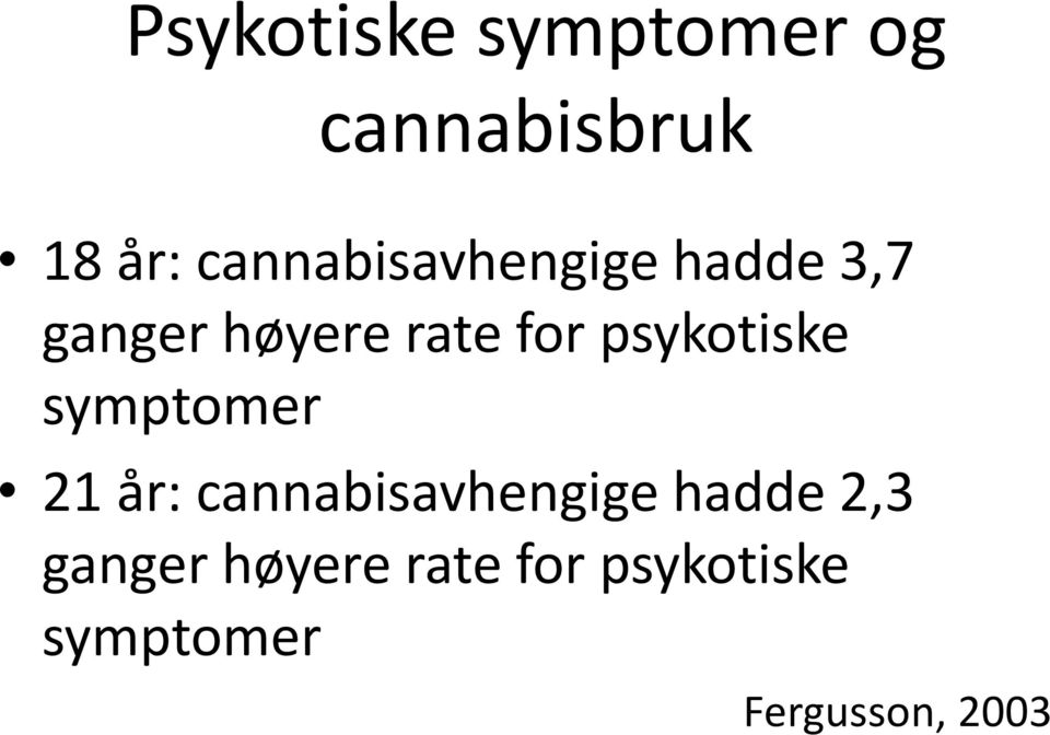 psykotiske symptomer 21 år: cannabisavhengige hadde