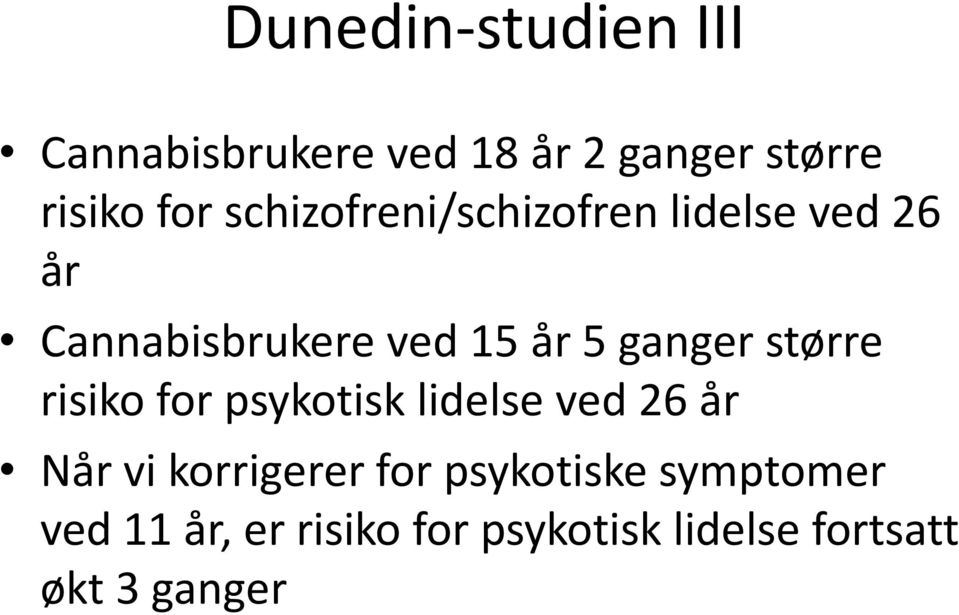 større risiko for psykotisk lidelse ved 26 år Når vi korrigerer for