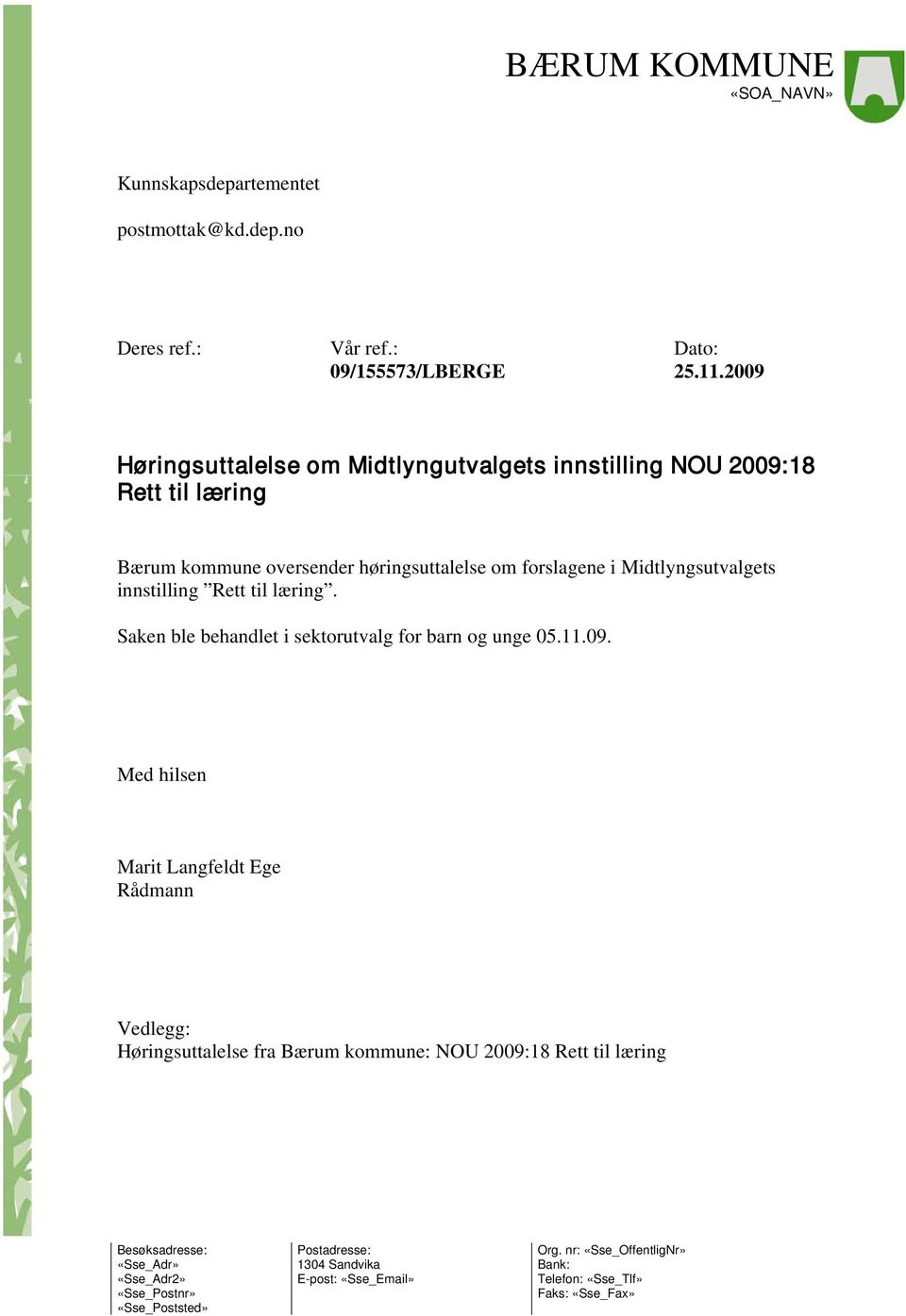 innstilling Rett til læring. Saken ble behandlet i sektorutvalg for barn og unge 05.11.09.