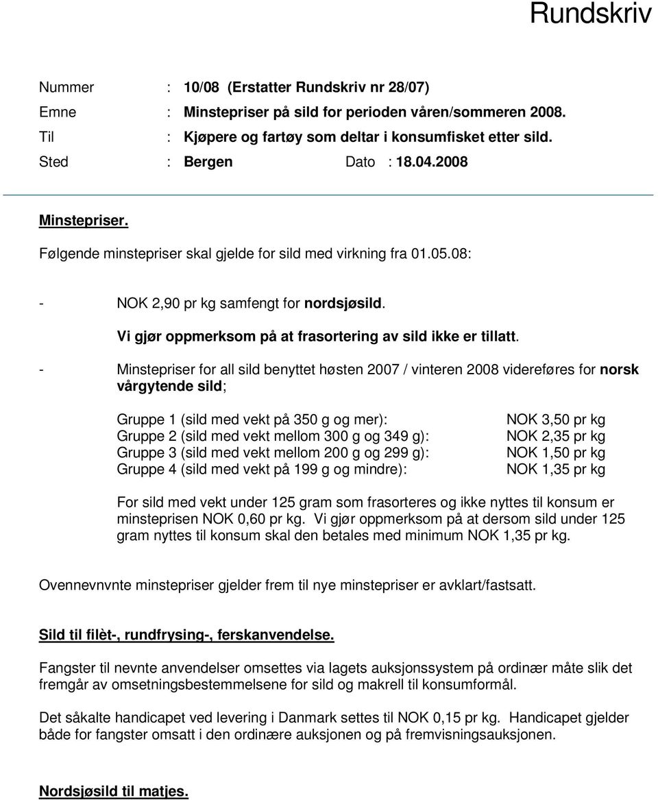 Vi gjør oppmerksom på at frasortering av sild ikke er tillatt.