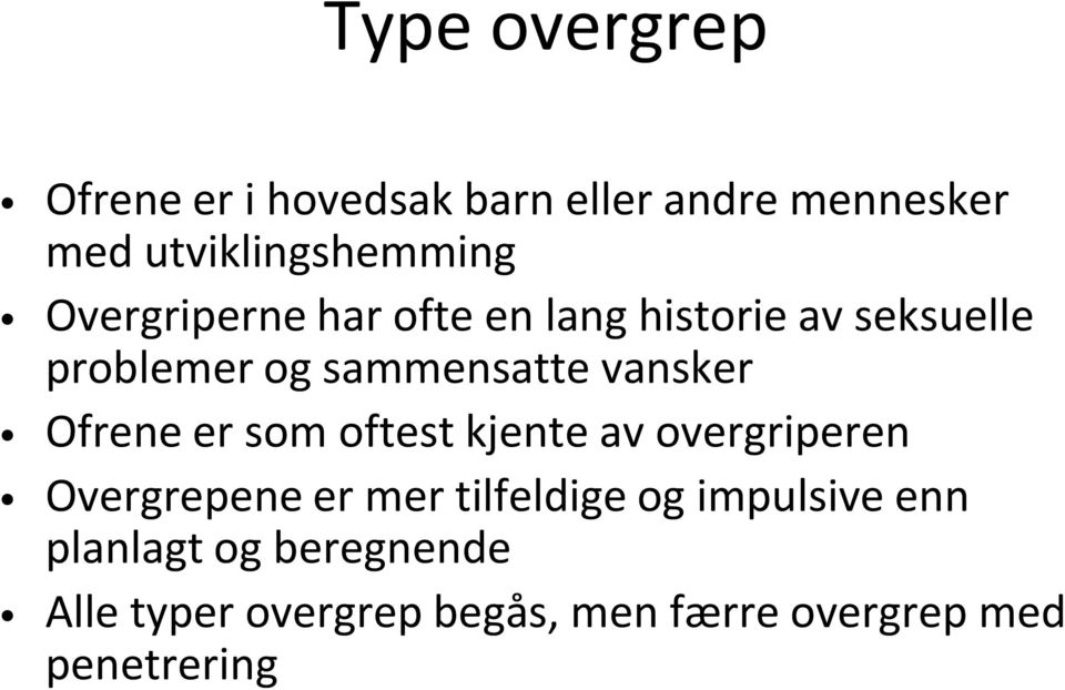 Ofrene er som oftest kjente av overgriperen Overgrepene er mer tilfeldige og