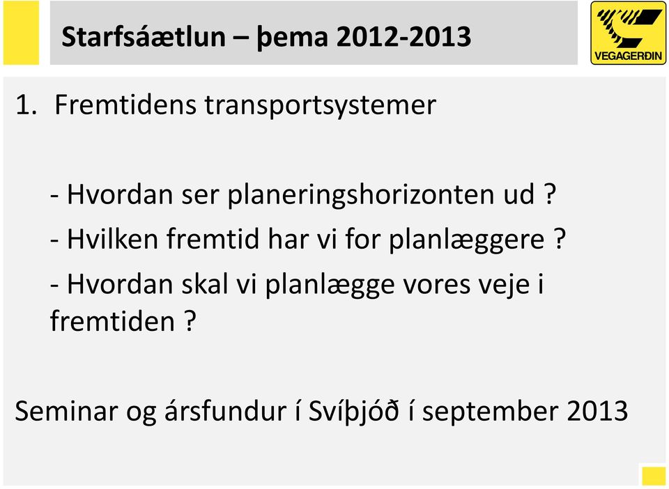 planeringshorizonten ud?