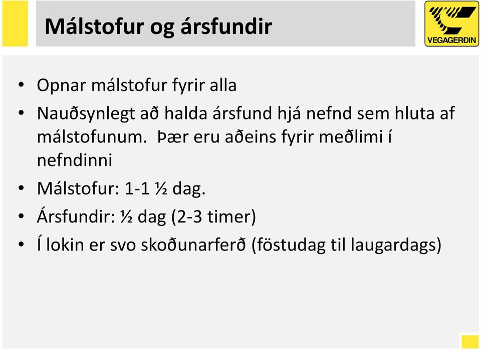 Þær eru aðeins fyrir meðlimi í nefndinni Málstofur: 1 1 ½ dag.