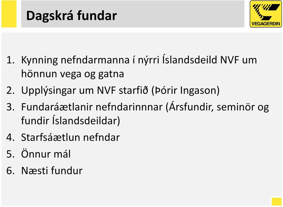 gatna 2. Upplýsingar um NVF starfið (Þórir Ingason) 3.